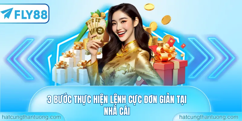 3 bước thực hiện lệnh cực đơn giản tại nhà cái